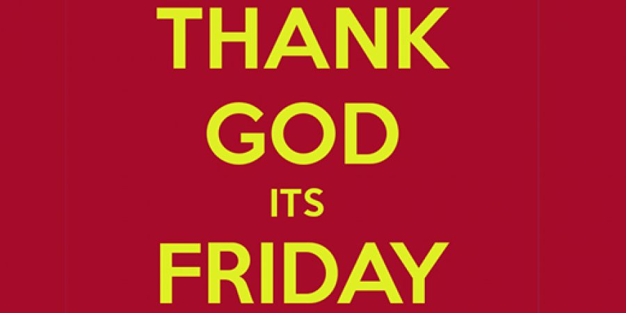 Joder, ¿Ya es viernes?… Reflexiones sobre como tu actitud ante los viernes define tu grado de pasión por lo que haces.